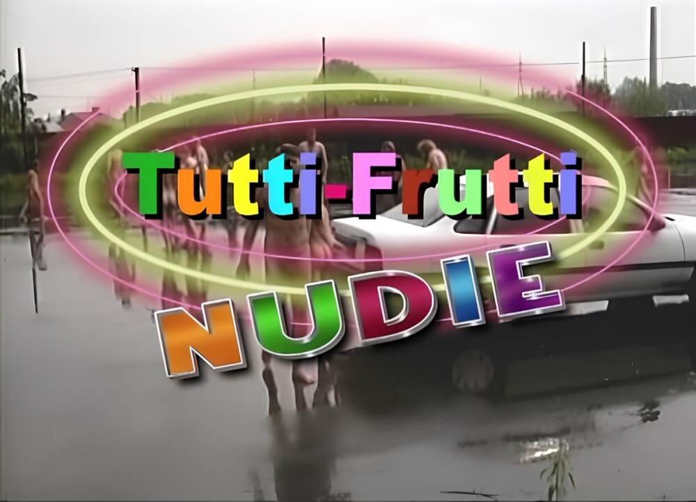Tutti Frutti Nudie - She went out completely naked