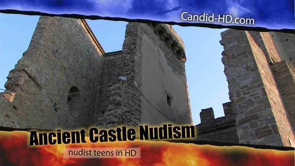 Candid HD - Ancient Castle Nudism - People seek in nudism a way to overcome their insecurities
